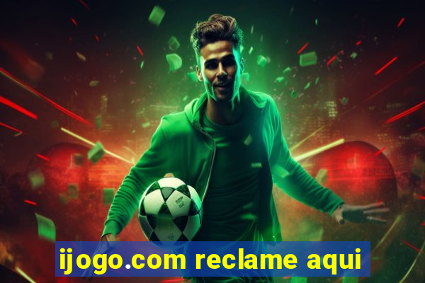 ijogo.com reclame aqui